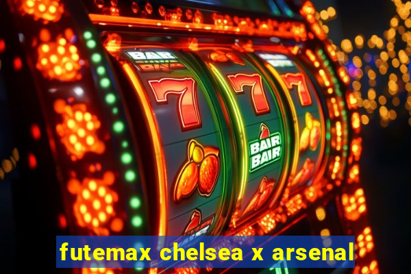 futemax chelsea x arsenal